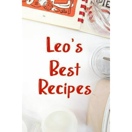 Leo's Best Recipes: Blank Recipe Book to Write In. Favorite Recipes Gift for Men