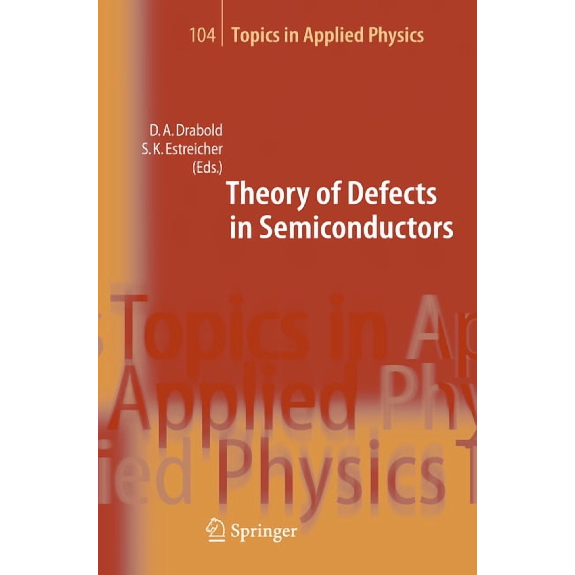 Topics in Applied Physics Theory of Defects in Semiconductors Book 104 (Hardcover)