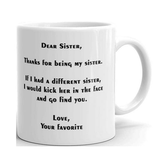 Dear Sister Thanks Being My Sister Coffee Tea Ceramic Mug Office Work Cup Gift 11 oz