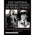 thumbnail image 1 of Pre-Owned The Imperial German Eagles in World War I: Their Postcards and Pictures, Vol. 1 (Hardcover) by Lance J Bronnenkant, 1 of 1