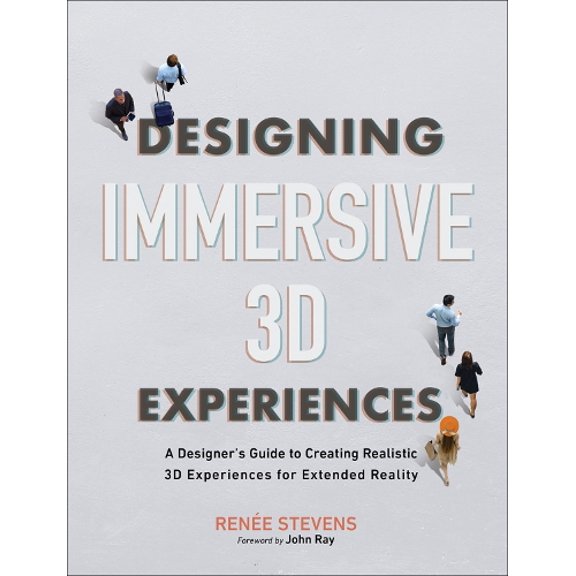 Pre-Owned Designing Immersive 3D Experiences: A Designer's Guide to Creating Realistic 3D Experiences for Extended Reality (Voices That Matter) Paperback