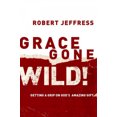 thumbnail image 2 of Grace Gone Wild!: Getting a Grip on God's Amazing Gift, 2 of 2
