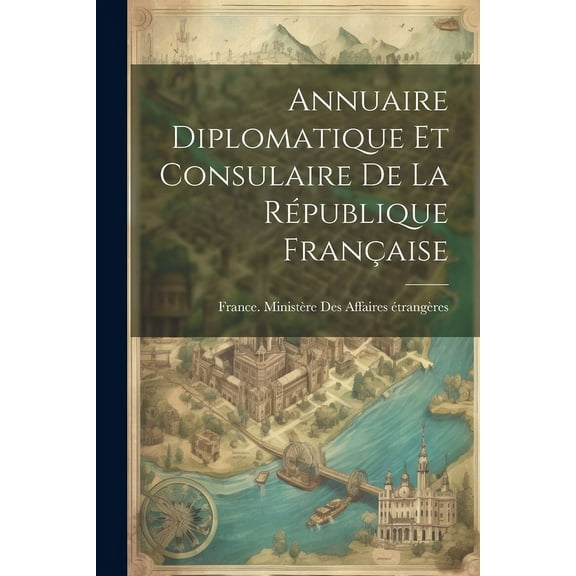 Annuaire Diplomatique Et Consulaire De La République Française (Paperback)