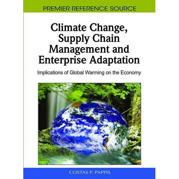 Climate Change, Supply Chain Management and Enterprise Adaptation: Implications of Global Warming on the Economy, (Hardcover)