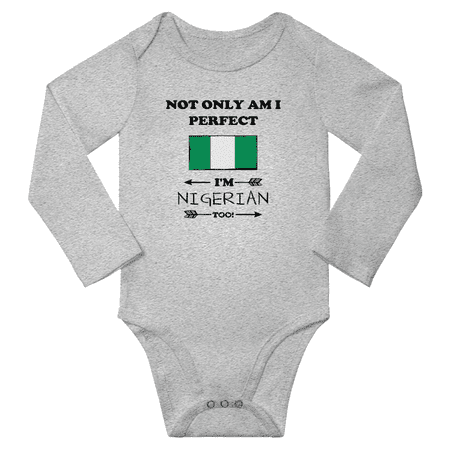 

Not Only am i Perfect I m Nigerian Too! Baby Long Sleeve Romper Bodysuit (Gray 6 Months)