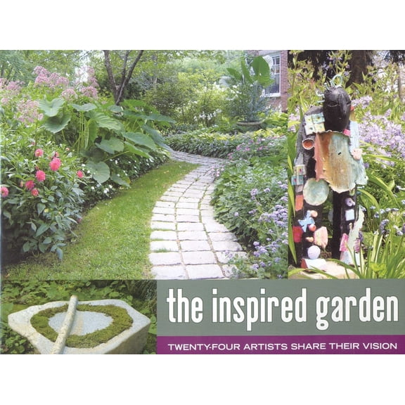 The Inspired Garden: 24 Artists Share Their Vision, (Hardcover)