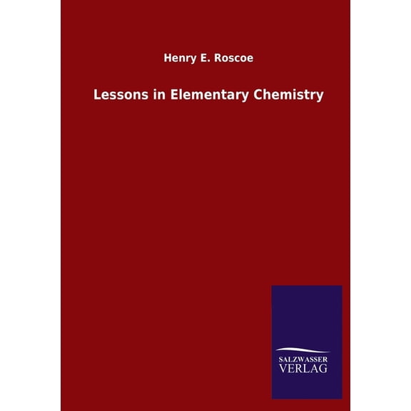 Lessons in Elementary Chemistry (Paperback)