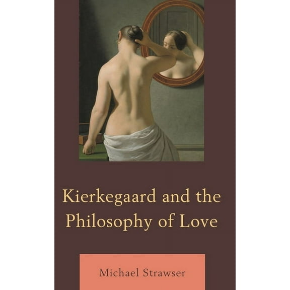 Kierkegaard and the Philosophy of Love, (Paperback)