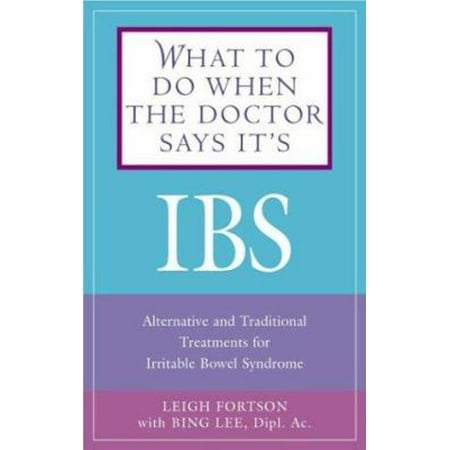 What to Do When the Doctor Says It's IBS : Alternative and Traditional Treatments for Irritable Bowel Syndrome, Used [Paperback]