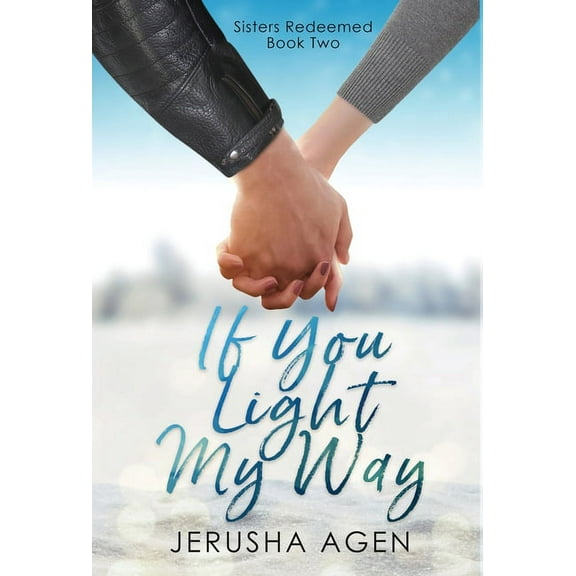 Sisters Redeemed If You Light My Way: A Clean Christian Romance, Book 2, (Hardcover)