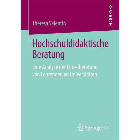 Hochschuldidaktische Beratung: Eine Analyse Der Einzelberatung Von Lehrenden an UniversitÃ¤ten, (Paperback)