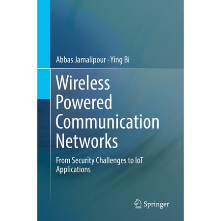 Wireless Powered Communication Networks: From Security Challenges to Iot Applications (Hardcover)