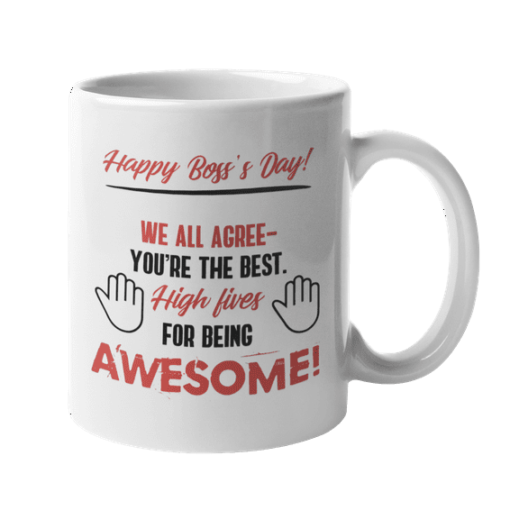 Happy Boss's Day. We All Agree You're The Best. High Five Coffee & Tea Mug For Leaders, Mentors, Supervisors, Managers, Officials, Executive Officers, Women And Men (11oz)