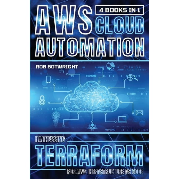 AWS Cloud Automation: Harnessing Terraform For AWS Infrastructure As Code, (Paperback)