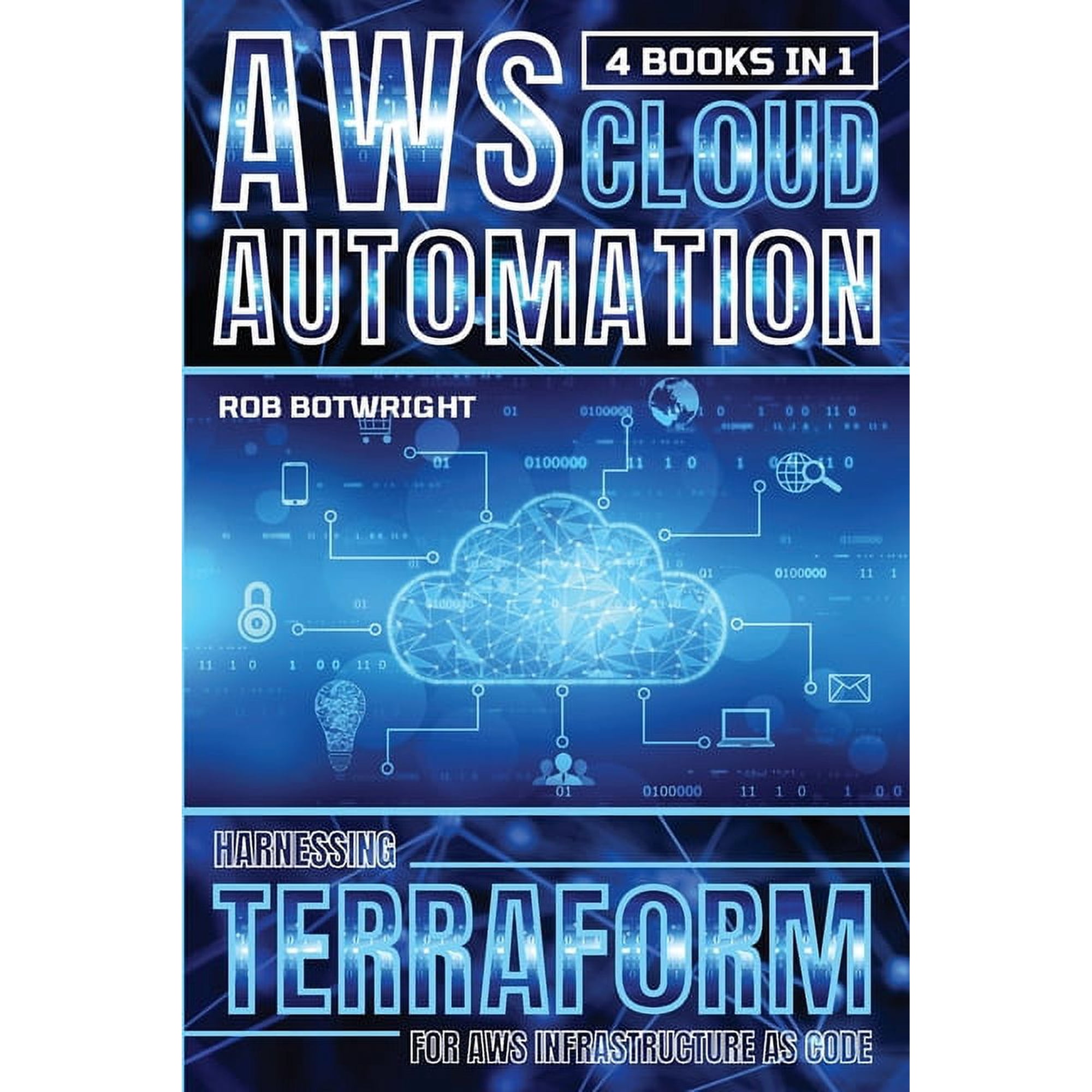 AWS Cloud Automation: Harnessing Terraform For AWS Infrastructure As Code (Paperback)