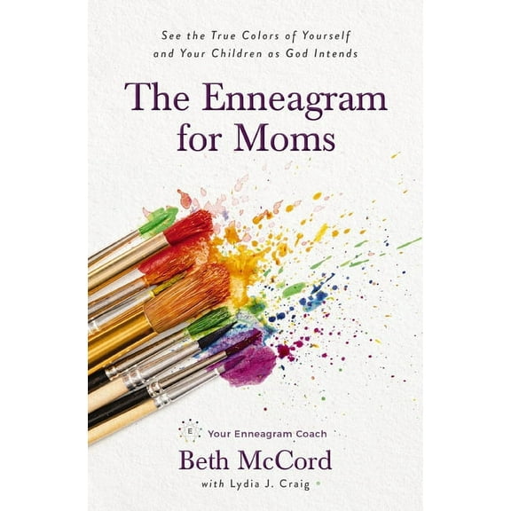 The Enneagram for Moms: See the True Colors of Yourself and Your Children as God Intends, (Paperback)