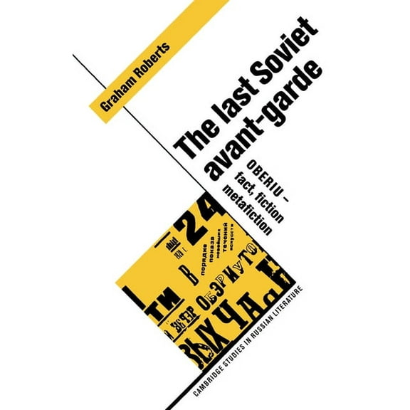 Cambridge Studies in Russian Literature The Last Soviet Avant-Garde: Oberiu - Fact, Fiction, Metafiction, (Paperback)