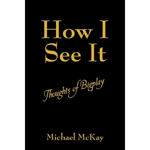 How I See It: Thoughts of Bigplay, (Paperback)