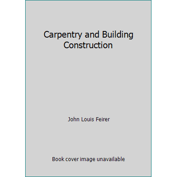 Pre-Owned Carpentry and Building Construction (Paperback) 0025373609 9780025373600