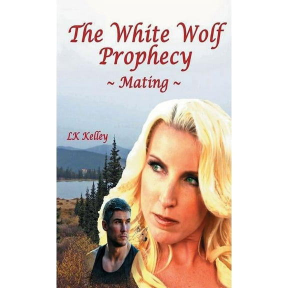 White Wolf Prophecy The White Wolf Prophecy - Mating - Book 1, Book 1, (Paperback)