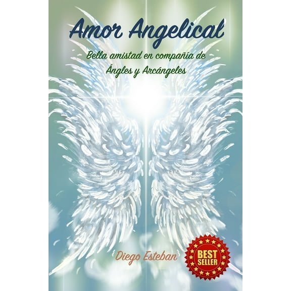 Amor Angelical: "Bella amistad con Ángeles y Arcángeles" (Paperback)