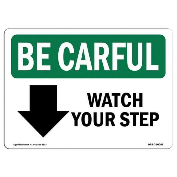 SignMission OS-BC-D-1014-L-10081 OSHA Be Careful Sign - Watch Your Step Down Arrow with Symbol