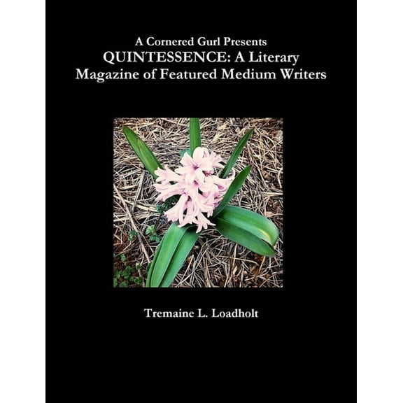 Quintessence: A Literary Magazine of Featured Medium Writers, (Paperback)