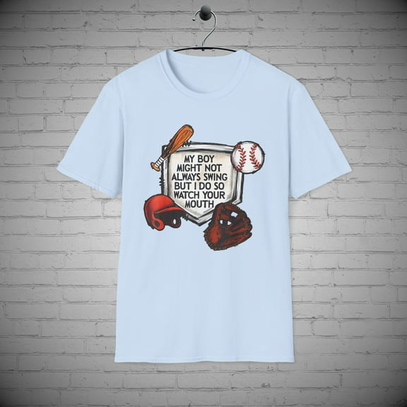 My Boy Might Not Always Swing But I do so Watch your Mouth Baseball t-shirt