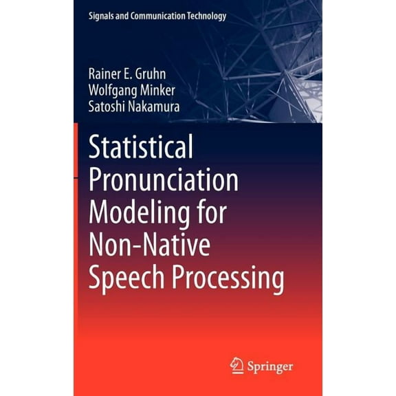Signals and Communication Technology Statistical Pronunciation Modeling for Non-Native Speech Processing, (Hardcover)