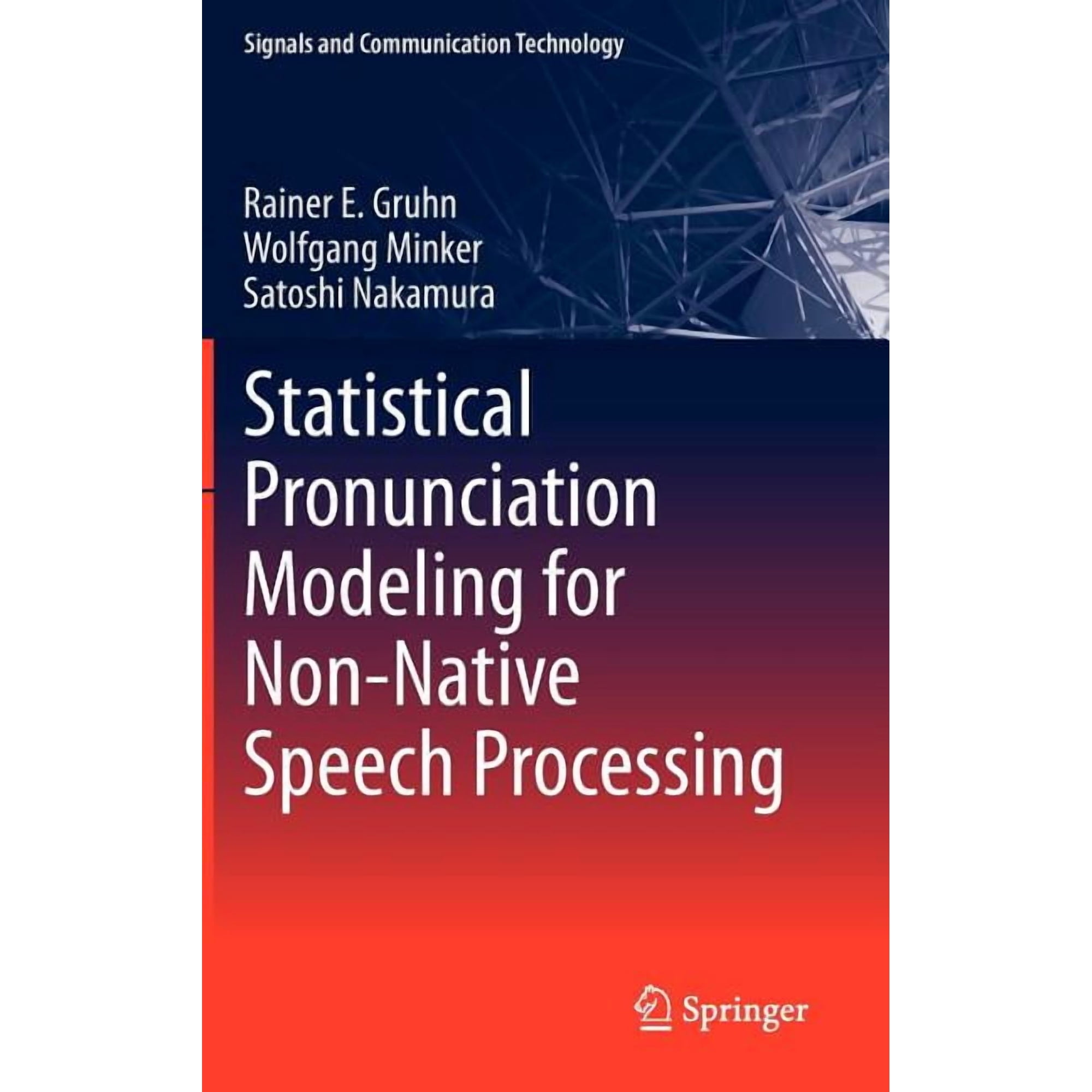 Signals and Communication Technology Statistical Pronunciation Modeling for Non-Native Speech Processing (Hardcover)