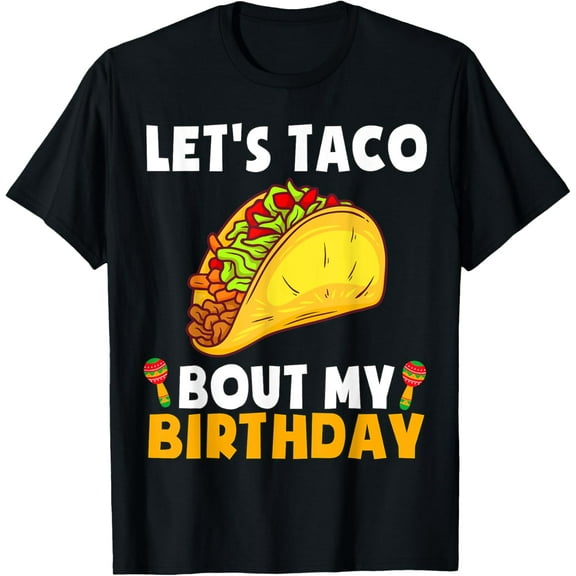 Let's Taco Bout My Birthday Shirt Funny Cinco De Mayo Party T-Shirt