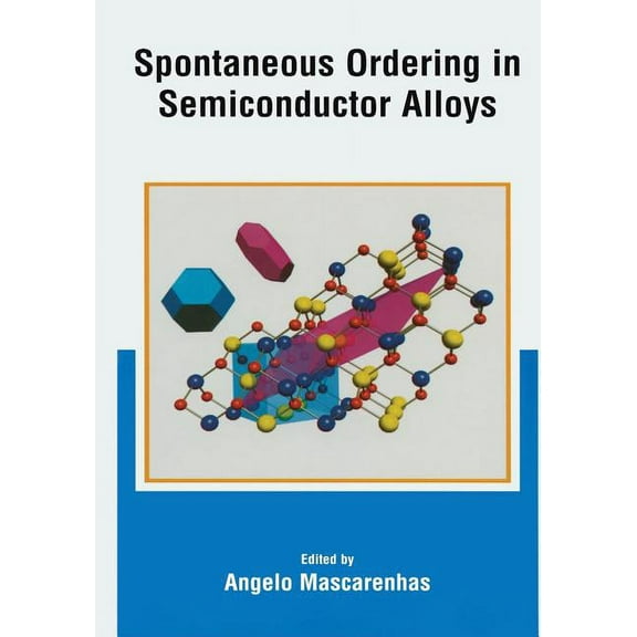 Spontaneous Ordering in Semiconductor Alloys, (Paperback)