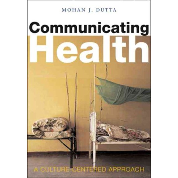 Pre-Owned Communicating Health: A Culture-Centered Approach (Paperback) 0745634923 9780745634920