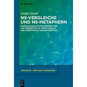 Linguistik - Impulse & Tendenzen: Ns-Vergleiche Und Ns-Metaphern: Korpuslinguistische Perspektiven Auf Konzeptuelle, Strukturelle Und Funktionale Charakteristika (Hardcover)