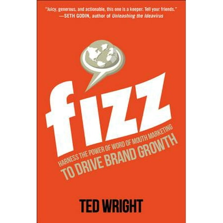 Fizz: Harness the Power of Word of Mouth Marketing to Drive Brand Growth -