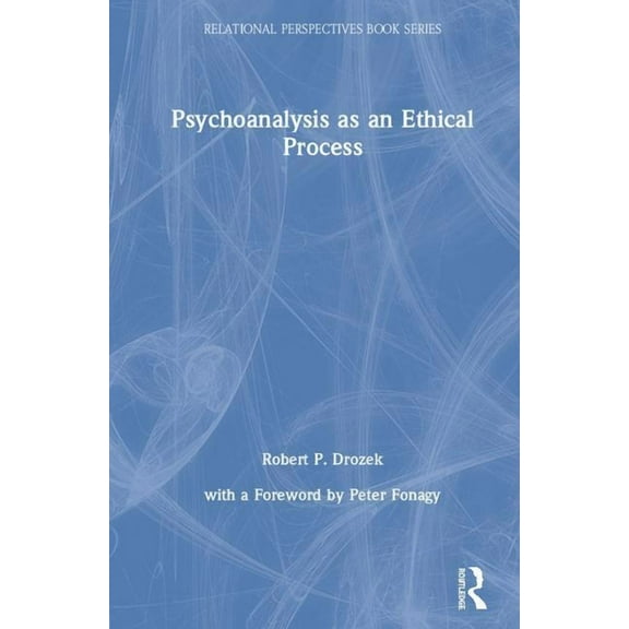 Relational Perspectives Book Psychoanalysis as an Ethical Process, (Hardcover)
