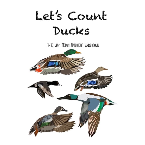 Let's Count Ducks: 1-10 with North American Waterfowl, (Paperback)