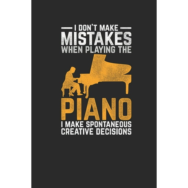 I Don't Make Mistakes When Playing The Piano: Pianos Notebook, Blank Lined (6" x 9" - 120 pages ...