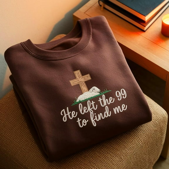 He Left the 99 to Find Me Embroidered Sweatshirt, Christian, Bible Verse, Religious Lost Sheep