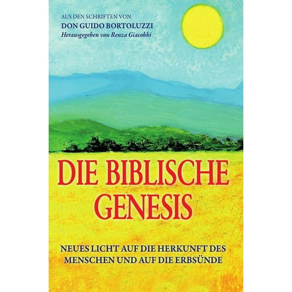 Die Biblische Genesis: Neues Licht Auf Die Herkunft Des Menschen Und Auf Die Erbsünde (Paperback)