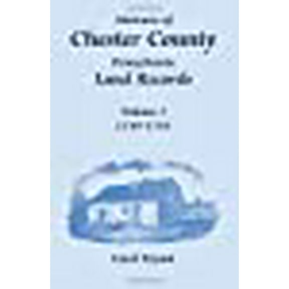 Abstracts of Chester County, Pennsylvania, Land Records : 1745-1753