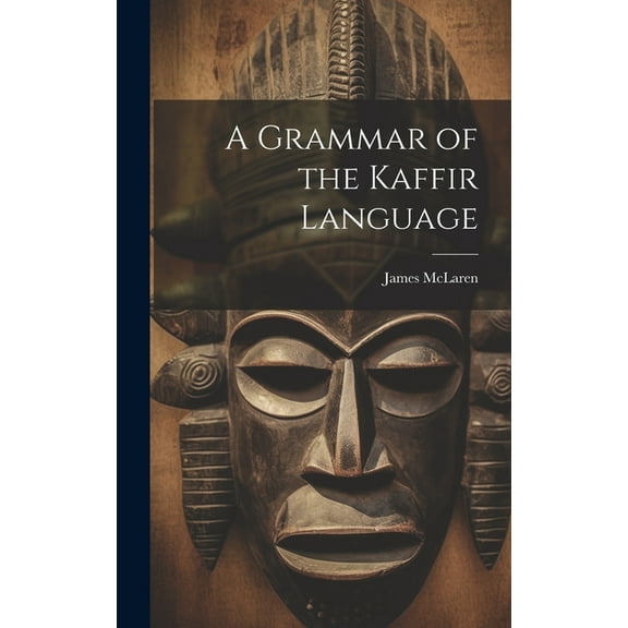 A Grammar of the Kaffir Language (Hardcover)