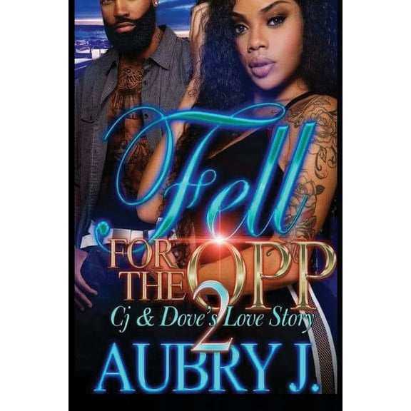 Fell for the Opp 2: Dove & Cj's Love Story (Paperback) by Aubry J