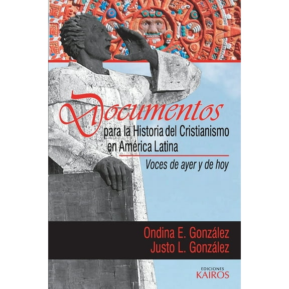Documentos para la historia del cristianismo en AmÃ©rica Latina: Voces de ayer y hoy, (Paperback)