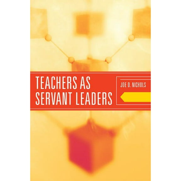 Teachers as Servant Leaders, (Hardcover)
