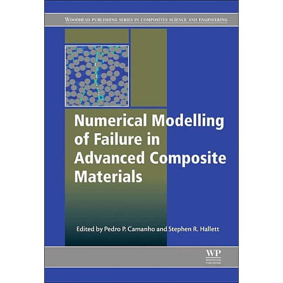 Woodhead Publishing Composites Science a Numerical Modelling of Failure in Advanced Composite Materials, (Hardcover)