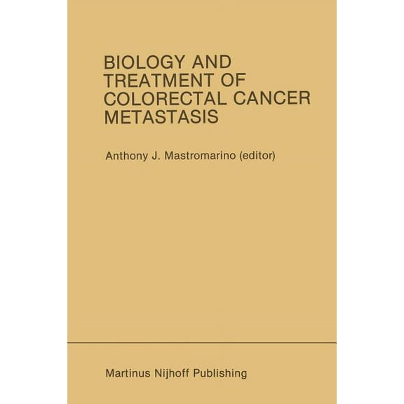 Developments in Oncology Biology and Treatment of Colorectal Cancer Metastasis: Proceedings of the National Large Bowel Cancer Project 1984 Confe, Book 42, (Paperback)