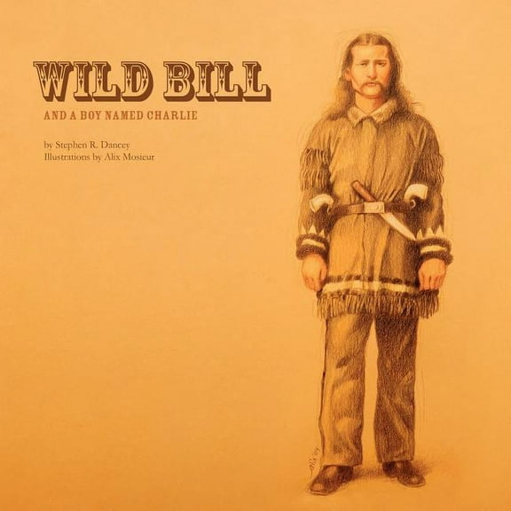 Wild Bill and a Boy Named Charlie, (Paperback)