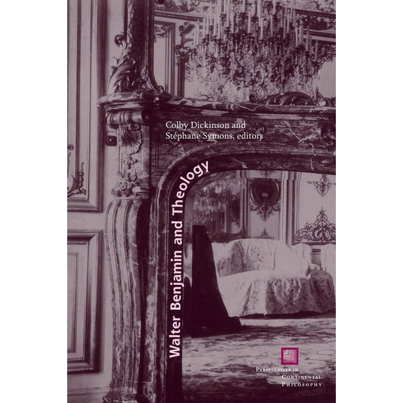 Perspectives in Continental Philosophy: Walter Benjamin and Theology (Hardcover)