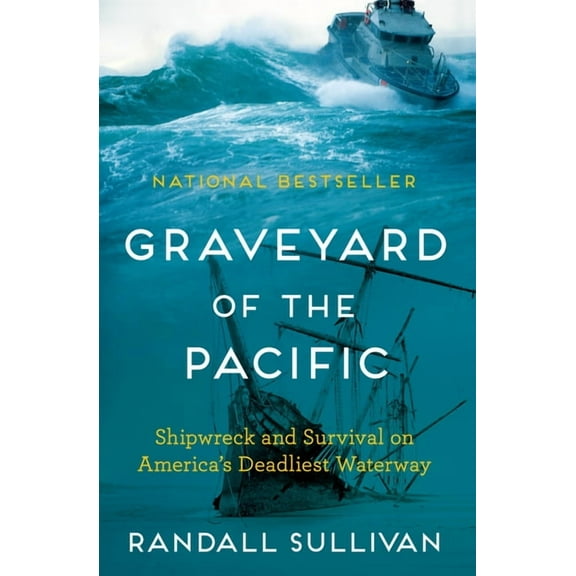 Graveyard of the Pacific: Shipwreck and Survival on America's Deadliest Waterway, (Hardcover)